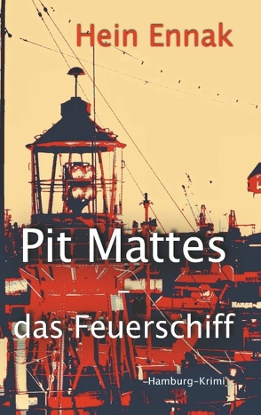 Pit Mattes – das Feuerschiff von Ennak,  Hein