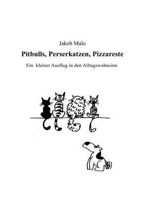 Pitbulls, Perserkatzen, Pizzareste von Malo,  Jakob