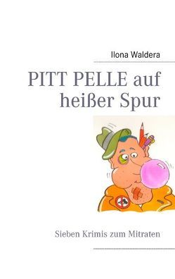 PITT PELLE auf heißer Spur von Waldera,  Ilona