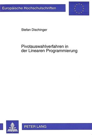 Pivotauswahlverfahren in der Linearen Programmierung von Dischinger,  Stefan