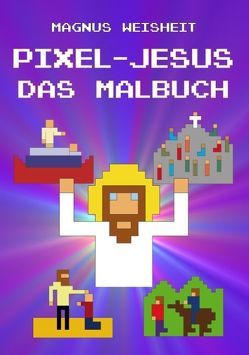 Pixel-Jesus – Das Malbuch von Weisheit,  Magnus