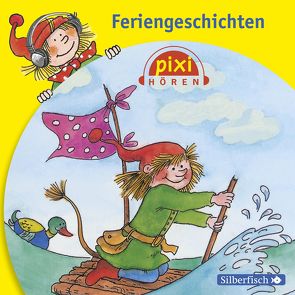 Pixi Hören: Feriengeschichten von Deutschmann,  Heikko, Diverse, Döring,  Anna, Grote,  Ulrike, Preuß,  Josefine, Schad,  Stephan, Wöhler,  Gustav-Peter