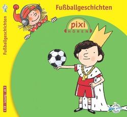 Pixi Hören: Fußballgeschichten von Breiter,  Horst, Engel,  Marlies, Kaminski,  Stefan, Renneisen,  Walter, Schermutzki,  Claudia