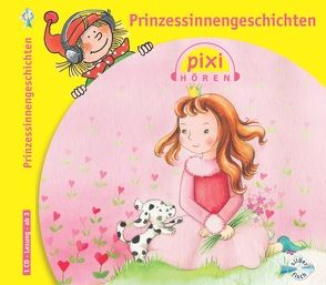 Pixi Hören: Prinzessinnengeschichten von Braunmiller-Jest,  Annina, Brettschneider,  Merete, Diverse, Flacke,  Uschi, Grote,  Ulrike, Spier,  Nana, Sudhoff,  Ann-Cathrin