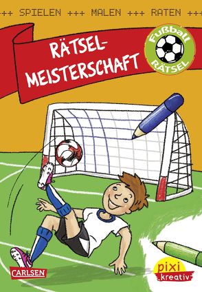 Pixi kreativ 106: Rätsel-Meisterschaft: Spielen, Malen, Raten wie die Weltmeister! von Reimers,  Silke, Thörner,  Cordula