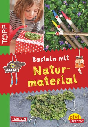 Pixi kreativ 22: TOPP: Basteln mit Naturmaterial
