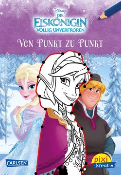 Pixi kreativ 99: Disney: Die Eiskönigin – Völlig unverfroren / Von Punkt zu Punkt von Disney,  Walt