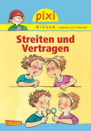 Pixi Wissen 24: Streiten und Vertragen von Hoffmann,  Brigitte, Tust,  Dorothea