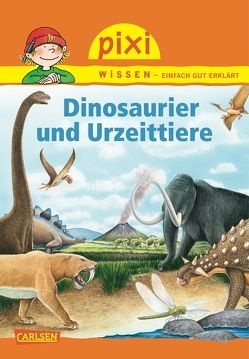 Pixi Wissen 74: Dinosaurier und Urzeittiere von Hoffmann,  Brigitte, Windecker,  Jochen