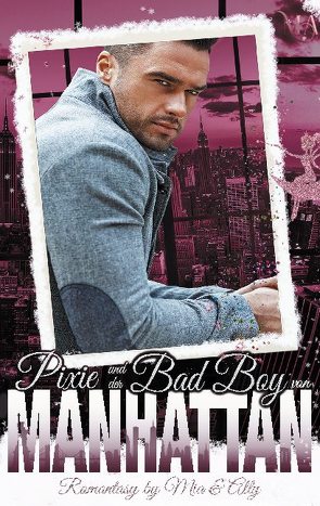 Pixie und der Bad Boy von Manhattan von Caron,  Mia, McTyler,  Ally