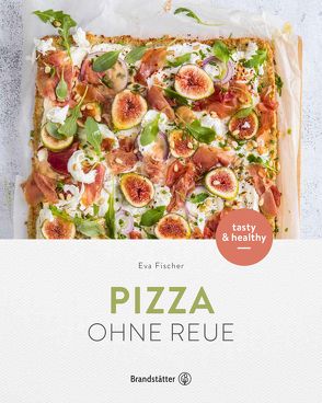 Pizza ohne Reue von Fischer,  Eva