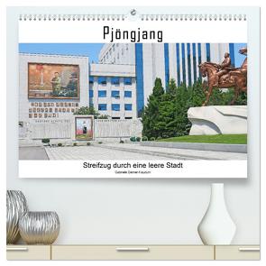 PJÖNGJANG Streifzug durch eine leere Stadt (hochwertiger Premium Wandkalender 2024 DIN A2 quer), Kunstdruck in Hochglanz von Gerner-Haudum,  Gabriele