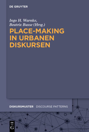 Place-Making in urbanen Diskursen von Busse,  Beatrix, Warnke,  Ingo H.