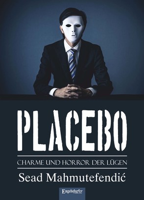 PLACEBO: Charme und Horror der Lügen von Mahmutefendić,  Sead