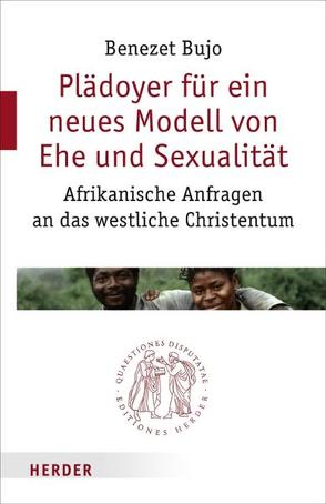 Plädoyer für ein neues Modell von Ehe und Sexualität von Bujo,  Benezet