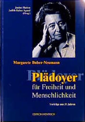 Plädoyer für Freiheit und Menschlichkeit von Buber Agassi,  Judith, Buber-Neumann,  Margarete, Platten,  Janine