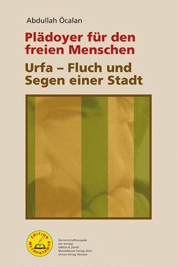 Plädoyer für den freien Menschen & Urfa – Fluch und Segen einer Stadt von Heider,  Reimar, Öcalan,  Abdullah, Tobisch-Haupt,  John