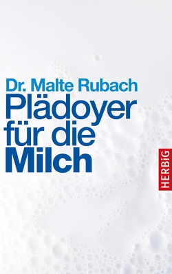 Plädoyer für die Milch von Rubach,  Malte