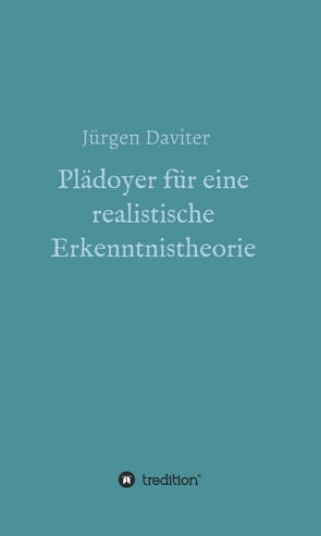 Plädoyer für eine realistische Erkenntnistheorie von Daviter,  Jürgen