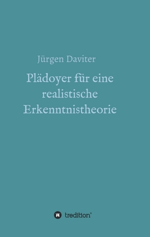 Plädoyer für eine realistische Erkenntnistheorie von Daviter,  Jürgen