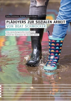 Plädoyers zur Sozialen Arbeit von Beat Schmocker von Leuthold,  Ursula, Portmann,  Rahel, Schmocker,  Beat, Solèr,  Maria, Wyrsch Caviezel,  Regula, Zobrist,  Patrick