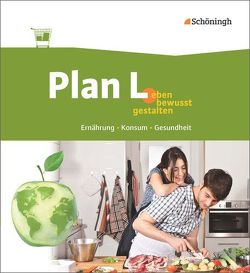 Plan L. – Leben bewusst gestalten – Ernährung, Konsum, Gesundheit von Forstmaier,  Heidrun, Hetzer,  Sabine, Krug,  Angelika, Leutnant,  Silvia, Mann,  Kirsten, Thiessen,  Katrin