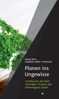 Planen ins Ungewisse von Minx,  Eckard, Müller-Friemauth,  Friederike