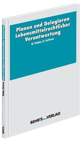 Planen und Delegieren lebensmittelrechtlicher Verantwortung von Holtfreter,  Andreas, Weidner,  Michael