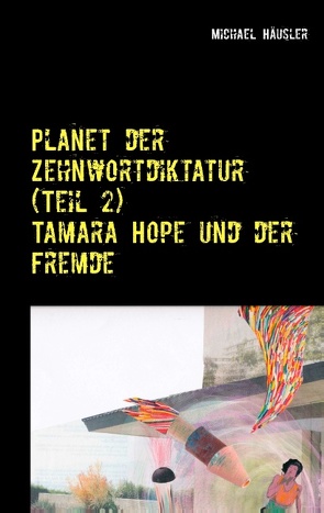 Planet der Zehnwortdiktatur (Teil 2) von Häusler,  Michael