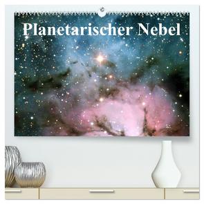 Planetarischer Nebel (hochwertiger Premium Wandkalender 2024 DIN A2 quer), Kunstdruck in Hochglanz von Stanzer,  Elisabeth