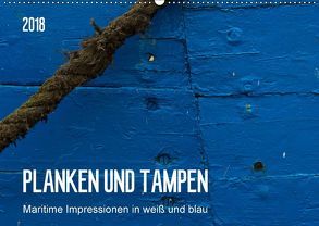 Planken und Tampen – Maritime Impressionen in weiß und blau (Wandkalender 2018 DIN A2 quer) von Falke,  Manuela