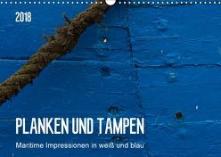 Planken und Tampen – Maritime Impressionen in weiß und blau (Wandkalender 2018 DIN A3 quer) von Falke,  Manuela