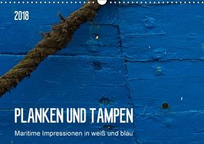 Planken und Tampen – Maritime Impressionen in weiß und blau (Wandkalender 2018 DIN A3 quer) von Falke,  Manuela