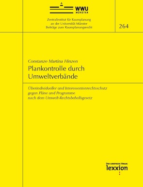 Plankontrolle durch Umweltverbände – Überindividueller und Interessentenrechtsschutz gegen Pläne und Programme nach dem Umwelt-Rechtsbehelfsgesetz von Hinzen,  Constanze Martina