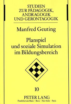 Planspiel und soziale Simulation im Bildungsbereich von Geuting,  Manfred