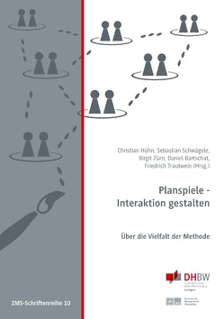 Planspiele – Interaktion gestalten von Bartschat,  Daniel, Hühn,  Christian, Schwägele,  Sebastian, Trautwein,  Friedrich, Zürn,  Birgit