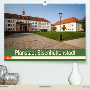 Planstadt Eisenhüttenstadt – ein sozialistischer Traum (Premium, hochwertiger DIN A2 Wandkalender 2023, Kunstdruck in Hochglanz) von Hoffmann,  Björn