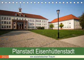 Planstadt Eisenhüttenstadt – ein sozialistischer Traum (Tischkalender 2022 DIN A5 quer) von Hoffmann,  Björn