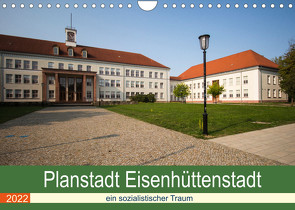 Planstadt Eisenhüttenstadt – ein sozialistischer Traum (Wandkalender 2022 DIN A4 quer) von Hoffmann,  Björn