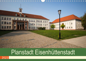 Planstadt Eisenhüttenstadt – ein sozialistischer Traum (Wandkalender 2023 DIN A3 quer) von Hoffmann,  Björn