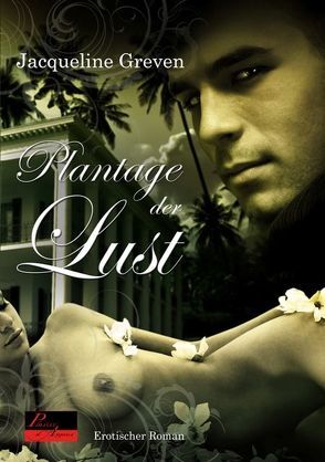 Plantage der Lust von Greven,  Jacqueline