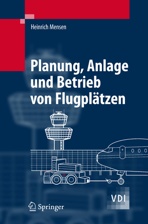 Planung, Anlage und Betrieb von Flugplätzen von Mensen,  Heinrich