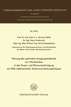 Planung des optimalen Ausgangsmaterials von Werkstücken in der Einzel- und Kleinserienfertigung mit Hilfe elektronischer Datenverarbeitungsanlagen von Opitz,  Herwart