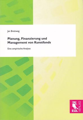 Planung, Finanzierung und Management von Kunstfonds von Breitweg,  Jan