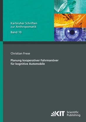 Planung kooperativer Fahrmanöver für kognitive Automobile von Frese,  Christian