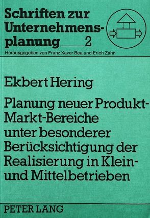 Planung neuer Produkt-Markt-Bereiche unter besonderer Berücksichtigung der Realisierung in Klein- und Mittelbetrieben von Hering,  Ekbert