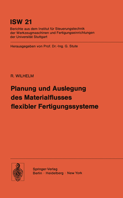 Planung und Auslegung des Materialflusses flexibler Fertigungssysteme von Wilhelm,  R.