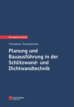 Planung und Bauausführung in der Schlitzwand- und Dichtwandtechnik von Triantafyllidis,  Theodoros