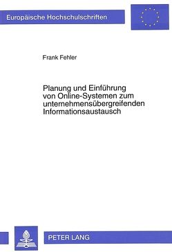 Planung und Einführung von Online-Systemen zum unternehmensübergreifenden Informationsaustausch von Fehler,  Frank