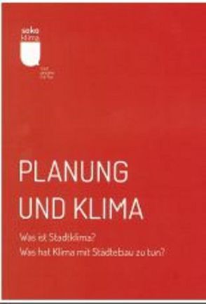 Planung und Klima    Was ist Stadtklima? Was hat Klima mit Städtebau zu tun? von Kyriakopoulos,  Fee, Pape,  Mari, Shahed,  Schirin, Stollmann,  Jörg